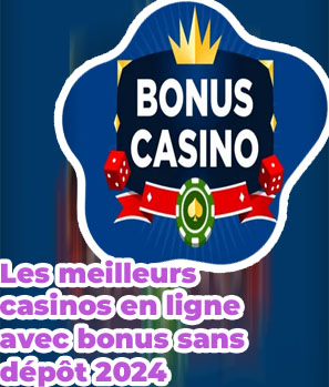 Casino bonus sans d&eacute;p&ocirc;t 2024