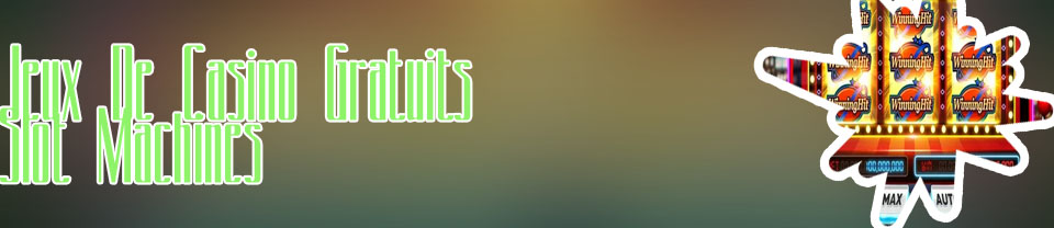 Jeux casino gratuits machines &agrave; sous